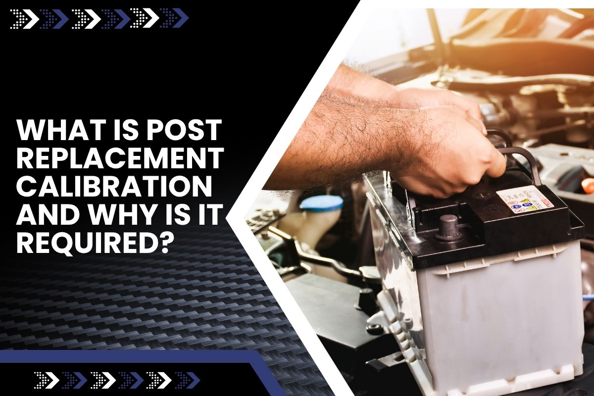 Post replacement calibration process explained