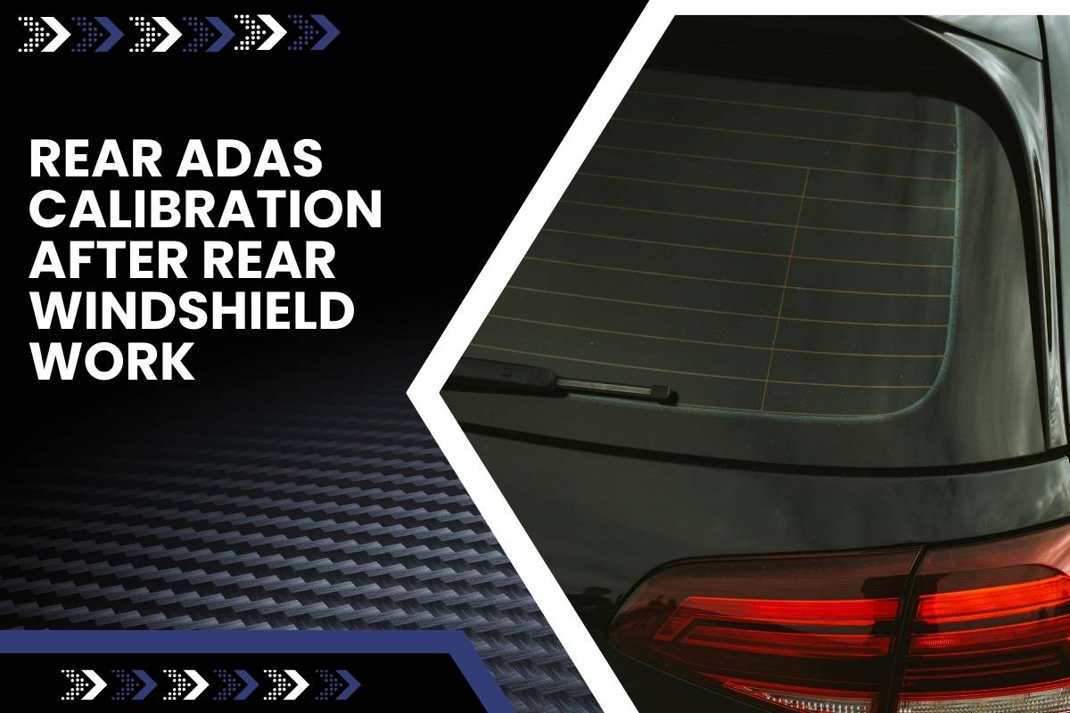 Technician performing rear ADAS calibration after windshield replacement