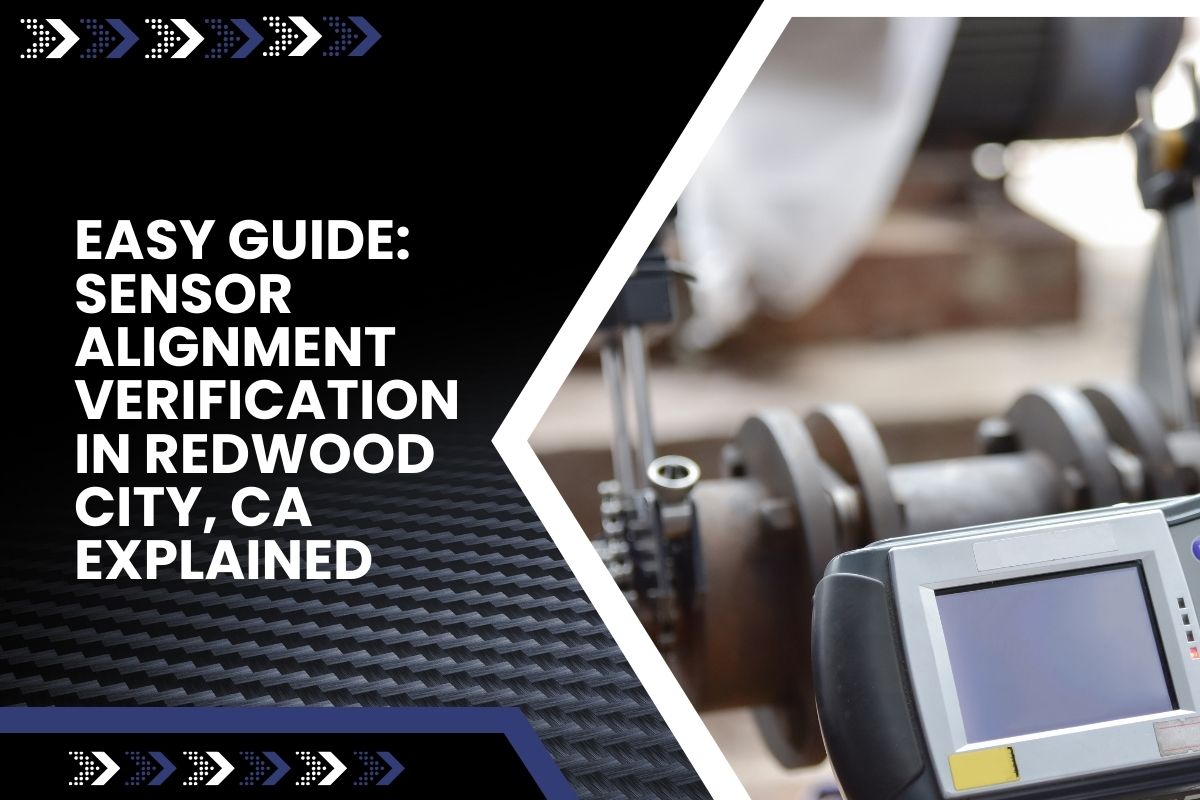 Technician performing Sensor Alignment Verification in Redwood City, CA using advanced calibration tools