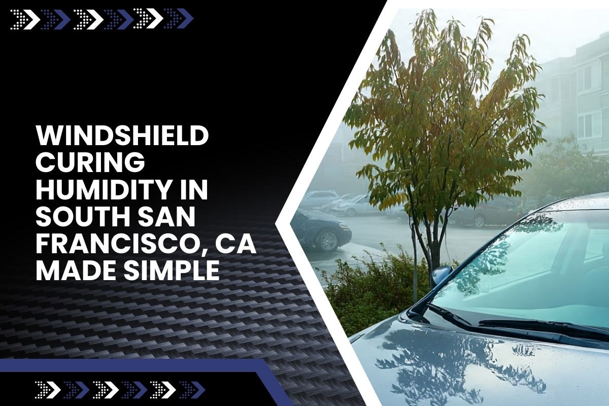 Windshield curing humidity in South San Francisco, CA during a foggy morning install